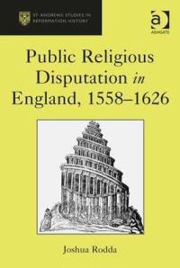 Book Cover for Public Religious Disputation in England, 1558-1626 by Joshua Rodda