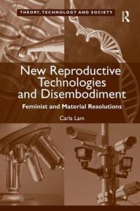 Book Cover for New Reproductive Technologies and Disembodiment by Carla Lam