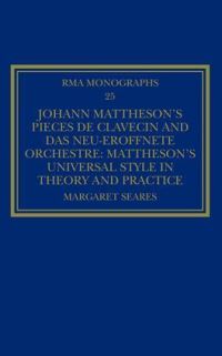 Book Cover for Johann Mattheson's Pièces De Clavecin and Das Neu-Eröffnete Orchestre by Margaret Seares, Johann Mattheson