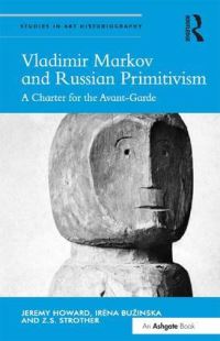 Book Cover for Vladimir Markov and Russian Primitivism by Vladimir Markov