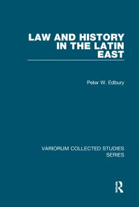 Book Cover for Law and History in the Latin East by P W Edbury