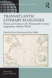 Book Cover for Transatlantic Literary Ecologies by Kevin Hutchings, John Miller
