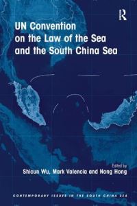 Book Cover for UN Convention on the Law of the Sea and the South China Sea by Shicun Wu, Mark J Valencia, Nong Hong