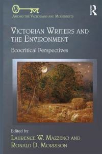 Book Cover for Victorian Writers and the Environment by Laurence W Mazzeno, Ronald D Morrison