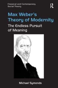 Book Cover for Max Weber's Theory of Modernity by Michael John Symonds