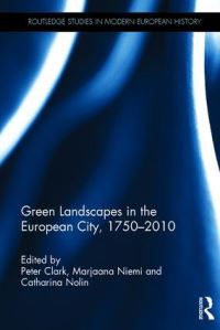 Book Cover for Green Landscapes in the European City, 1750-2010 by Peter Clark, Marjaana Niemi, Catharina Nolin