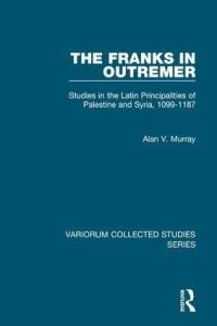 Book Cover for The Franks in Outremer by Alan V Murray