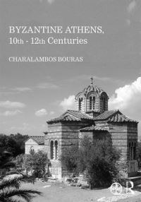 Book Cover for Byzantine Athens, 10Th-12Th Centuries by Charalampos Bouras
