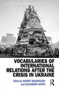Book Cover for Vocabularies of International Relations After the Crisis in Ukraine by A S Makarychev, Alexandra Yatsyk