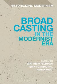 Book Cover for Broadcasting in the Modernist Era by Matthew Feldman, Erik Tonning, Henry Mead