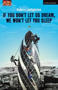 Book Cover for If You Don't Let Us Dream, We Won't Let You Sleep by Anders Lustgarten, Royal Court Theatre, Jerwood Charitable Foundation