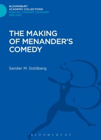 Book Cover for The Making of Menander's Comedy by Sander M Goldberg