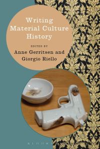 Book Cover for Writing Material Culture History by Anne Gerritsen, Giorgio Riello