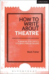 Book Cover for How to Write About Theatre by Mark Fisher