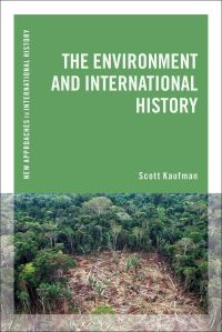 Book Cover for The Environment and International History by Scott Kaufman