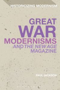 Book Cover for Great War Modernisms and 'The New Age' Magazine by Paul Jackson