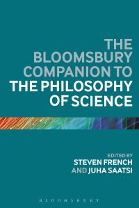 Book Cover for The Bloomsbury Companion to the Philosophy of Science by Steven French, Juha Saatsi