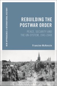 Book Cover for Rebuilding the Postwar Order by Francine McKenzie