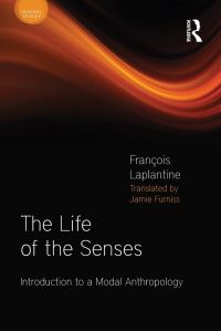 Book Cover for The Life of the Senses by François Laplantine