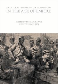 Book Cover for A Cultural History of the Human Body in the Age of Empire by Michael Sappol, Stephen P Rice