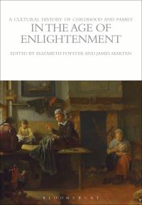 Book Cover for A Cultural History of Childhood and Family in the Age of Enlightenment by Elizabeth A Foyster, James Alan Marten