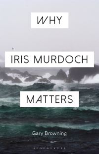 Book Cover for Why Iris Murdoch Matters by Gary K Browning
