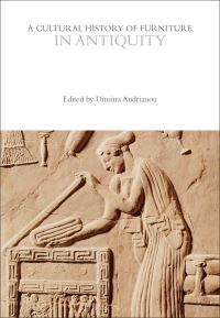 Book Cover for A Cultural History of Furniture in Antiquity by Dimitra Andrianou
