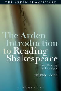 Book Cover for The Arden Introduction to Reading Shakespeare by Jeremy Lopez