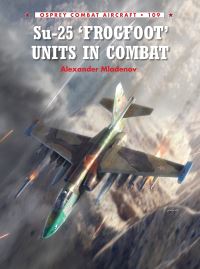 Book Cover for Su-25 'Frogfoot' Units in Combat by Alexander Mladenov