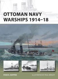 Book Cover for Ottoman Navy Warships, 1914-18 by Ryan Noppen
