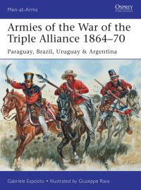Book Cover for Armies of the War of the Triple Alliance 1864-70 by Gabriele Esposito
