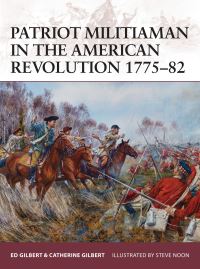 Book Cover for Patriot Militiaman in the American Revolution, 1775-82 by Oscar E Gilbert, Catherine Gilbert