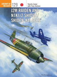 Book Cover for J2M Raiden and N1K1/2 Shiden/Shiden-Kai Aces by Yasuho Izawa, Tony Holmes