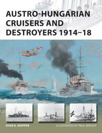 Book Cover for Austro-Hungarian Cruisers and Destroyers 1914-18 by Ryan Noppen