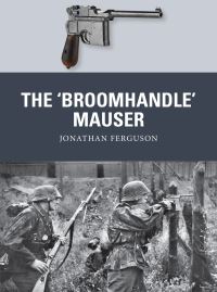 Book Cover for The 'Broomhandle' Mauser by Jonathan Ferguson