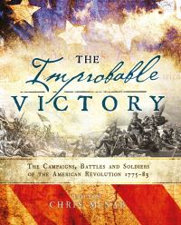 Book Cover for The Improbable Victory - The Campaigns, Battles and Soldiers of the American Revolution, 1775-83 by Museum of the American Revolution