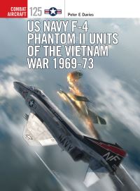 Book Cover for US Navy F-4 Phantom II Units of the Vietnam War 1969-73 by Peter E Davies