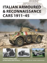 Book Cover for Italian Armoured & Reconnaissance Cars 1911-45 by Filippo Cappellano, Pier Paolo Battistelli