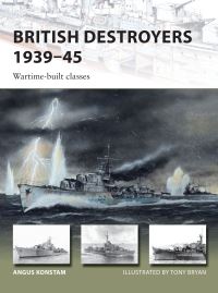 Book Cover for British Destroyers 1939-45 by Angus Konstam