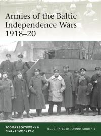 Book Cover for Armies of the Baltic Independence Wars 1918-20 by Toomas Boltowsky, Nigel Thomas