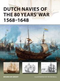 Book Cover for Dutch Navies of the 80 Years' War 1568-1648 by Bouko de Groot