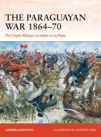 Book Cover for The Paraguayan War 1864-70 by Gabriele Esposito