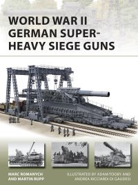 Book Cover for World War II German Super-Heavy Siege Guns by M Romanych, Martin Rupp