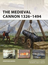 Book Cover for The Medieval Cannon, 1326-1494 by Jonathan Davies
