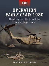 Book Cover for Operation Eagle Claw 1980 by Justin W Williamson