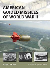 Book Cover for American Guided Missiles of World War II by Steve Zaloga