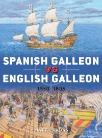 Book Cover for Spanish Galleon Vs English Galleon 1550-1605 by Mark Lardas