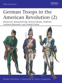 Book Cover for German Troops in the American Revolution. 2 Braunschweig, Waldeck, Hessen-Hanau, Ansbach-Bayreuth, and Anhalt-Zerbst by Donald M LondahlSmidt
