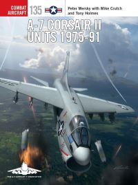 Book Cover for A-7 Corsair II Units 1975-91 by Peter B Mersky, Mike Crutch, Tony Holmes