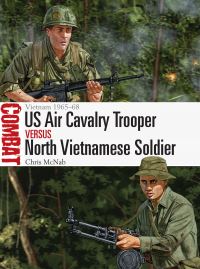 Book Cover for US Air Cavalry Trooper Versus North Vietnamese Soldier by Chris McNab